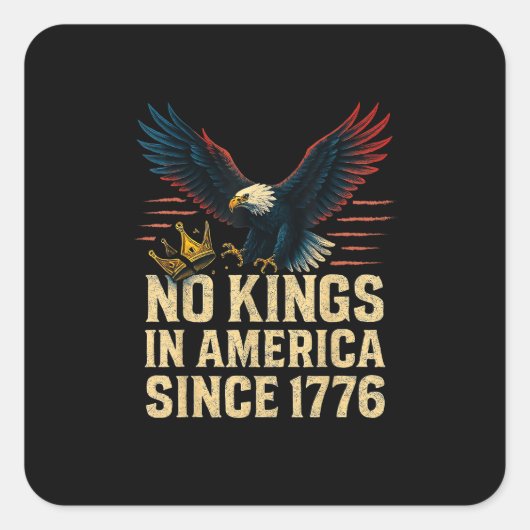 No Kings In America Since 1776 Patriotic Vierkante Sticker (Voorkant)