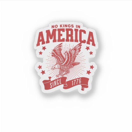 No Kings In America Since 1776 USA  Eagle Sticker (Voorkant)