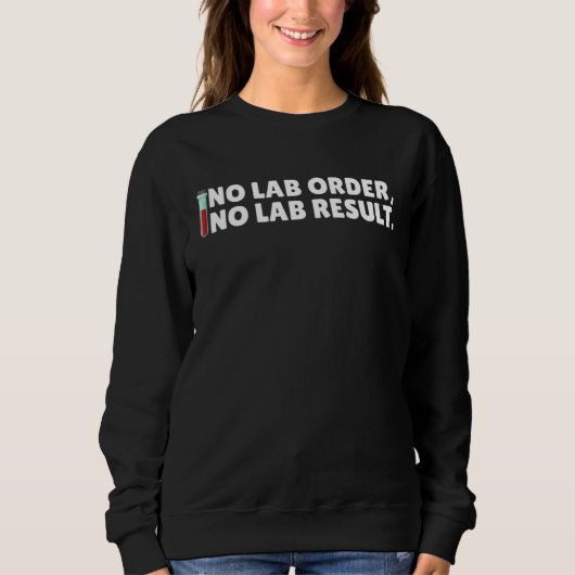 No Lab Order No Lab Result Medical Lab Science Lab Trui (Voorkant)