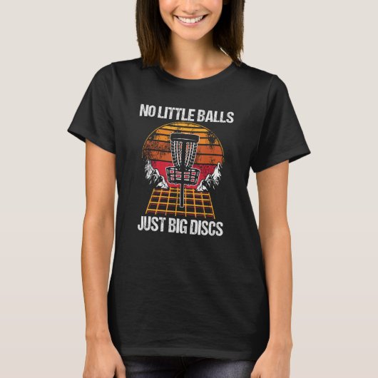 No Little Balls Just Big Discs Disc Golf Golfer T-shirt (Voorkant)
