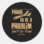 No Longer Under Construction Proud To Be A Problem Ronde Sticker (Voorkant)