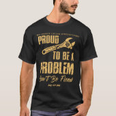 No Longer Under Construction Proud To Be A Problem T-shirt (Voorkant)