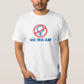 NO MA'AM T-Shirt (Voorkant)