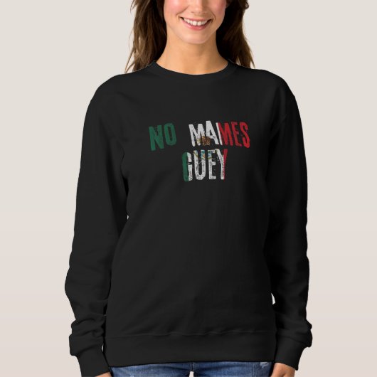 No Mames Guey Mexican Slang Mexico Flag   Trui (Voorkant)