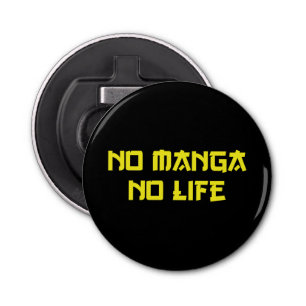 NO MANGA NO LIFE BUTTON FLESOPENER