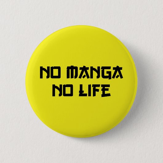 NO MANGA NO LIFE RONDE BUTTON 5,7 CM (Voorkant)