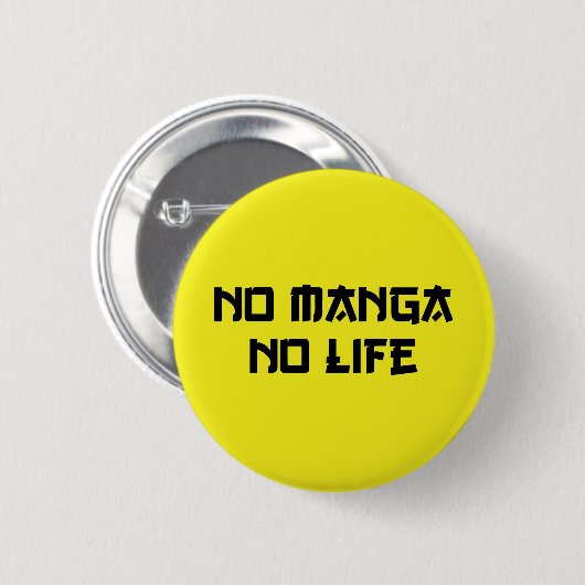 NO MANGA NO LIFE RONDE BUTTON 5,7 CM (Voorkant /achterkant)
