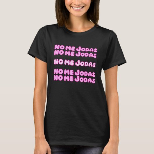 No Me Jodas Latina T-shirt (Voorkant)