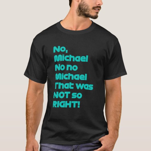 No Michael That was not so right Formula Fan T-shirt (Voorkant)