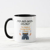 "NO-MO-MON-OLOGY" Mug Mok (Links)