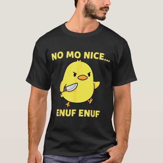 No Mo Nice Enuf Enuf Angry Chick With Knife Sarcas T-shirt (Voorkant)