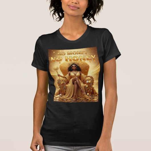 No Money No Honey — Queen Of Abundance T-shirt (Voorkant)