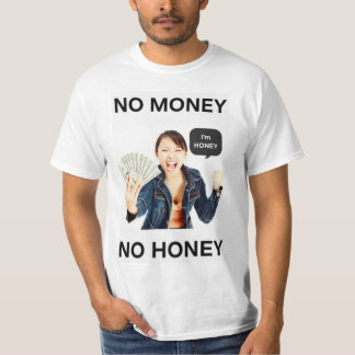 No Money No Honey T-shirt