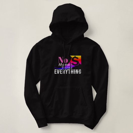 No Money Tested Everything Hoodie (Design voorkant)