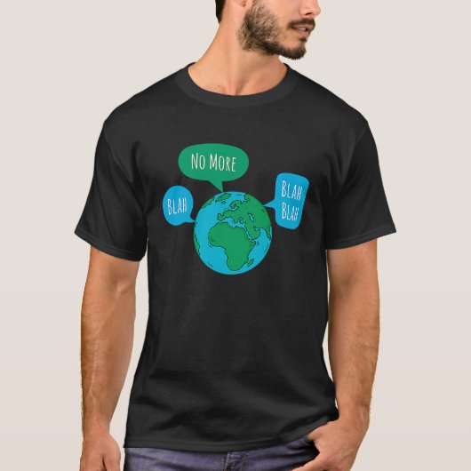 No More Blah Blah Blah Global Climate Change Crisi T-shirt (Voorkant)