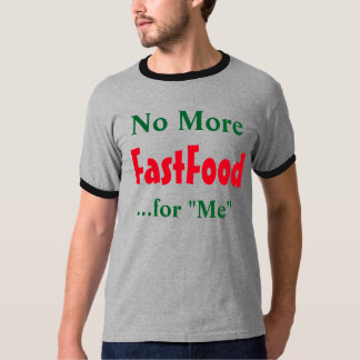 "No More Fastfood for Me" T-shirt