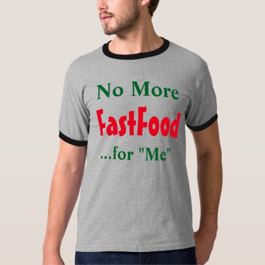 "No More Fastfood for Me" T-shirt (Voorkant)