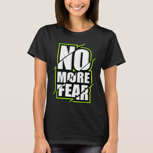 No More Fear Gym Motivation Workout Quote T-shirt (Voorkant)