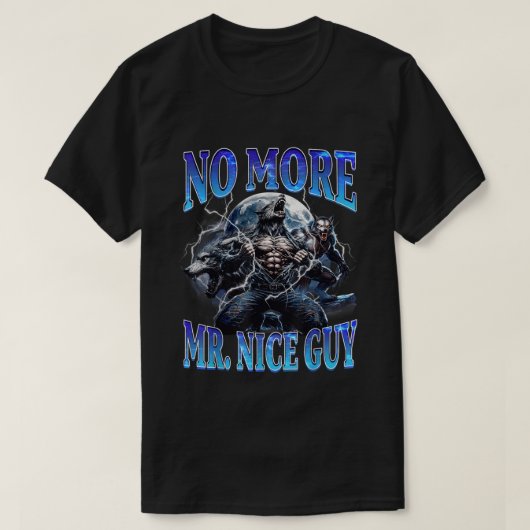 No More Mr Nice Guy Funny Alpha Wolf Daddy Meme  T-shirt (Design voorkant)
