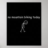 No Mountain Biking Today, Funny Mountain Biking Lo Poster (Voorkant)