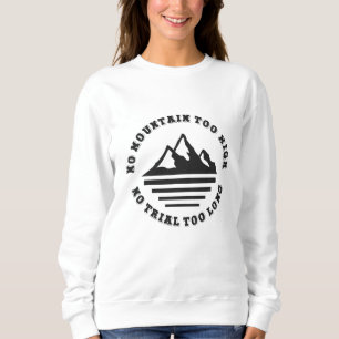 No mountain too high, no trail too long trui