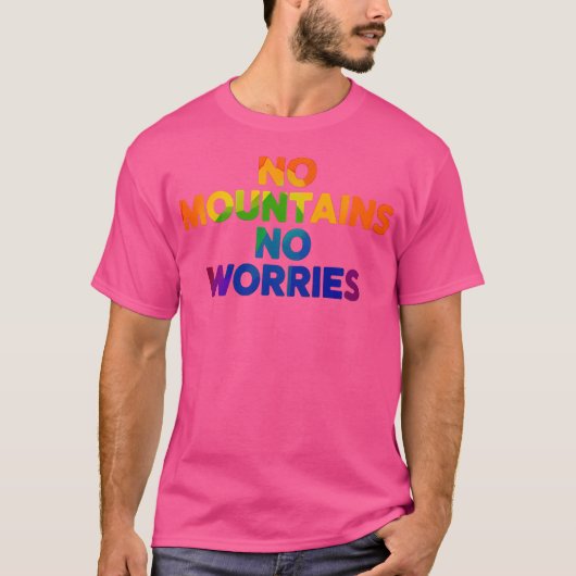 No Mountains No Worries T-shirt voor gedurfde vrou (Voorkant)