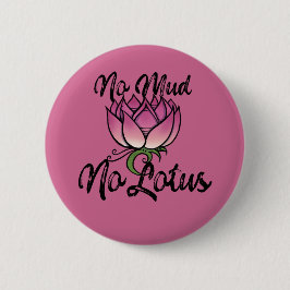 No Mud No lotus Blossom Ronde Button 5,7 Cm