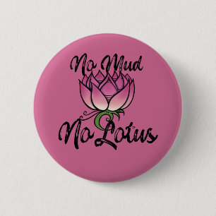No Mud No lotus Blossom Ronde Button 5,7 Cm