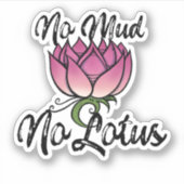 No Mud No lotus Blossom Sticker (Voorkant)