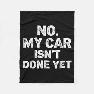 No My Car Is Not Ready Funny Mechanic  Fleece Deken