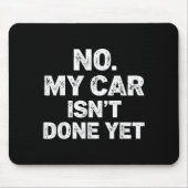 No My Car Is Not Ready Funny Mechanic  Muismat (Voorkant)