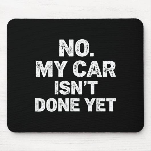 No My Car Is Not Ready Funny Mechanic  Muismat (Voorkant)
