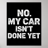 No My Car Is Not Ready Funny Mechanic  Poster (Voorkant)