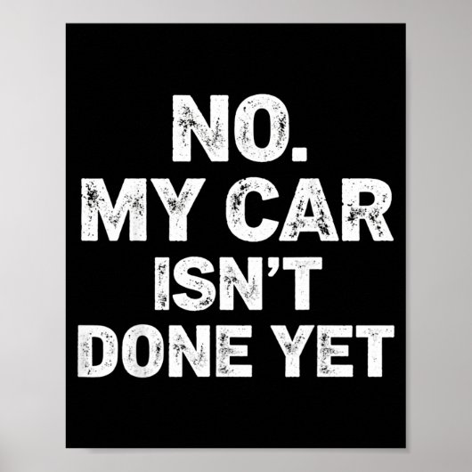 No My Car Is Not Ready Funny Mechanic  Poster (Voorkant)