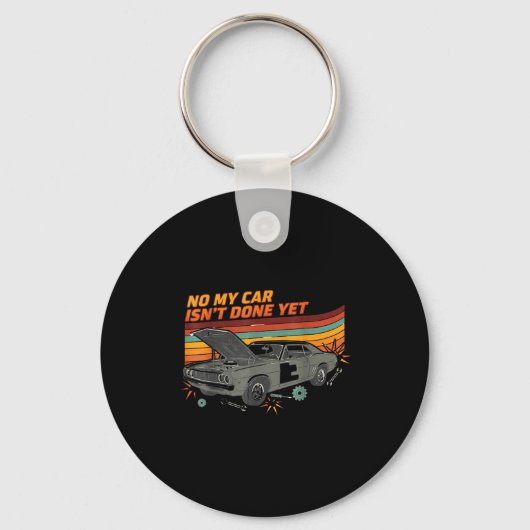 No My Car Isn't Done Yet Funny Car Lover  Sleutelhanger (Voorkant)