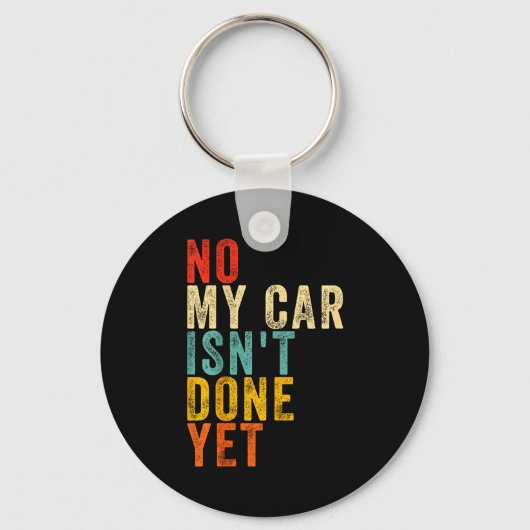 No My Car Isn't Done Yet Funny Humor Car Lover Mec Sleutelhanger (Voorkant)