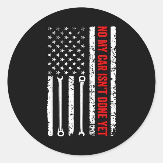 No My Car Isn't Done Yet Funny Mechanic  Ronde Sticker (Voorkant)