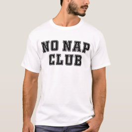 No Nap Club T-shirt