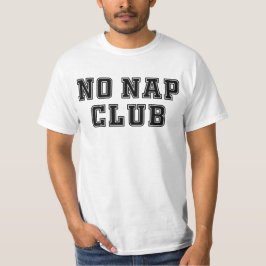 No Nap Club T-shirt