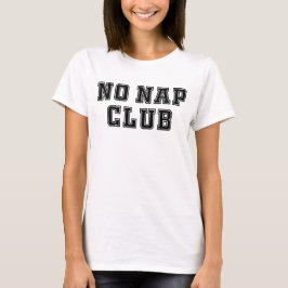 No Nap Club T-shirt