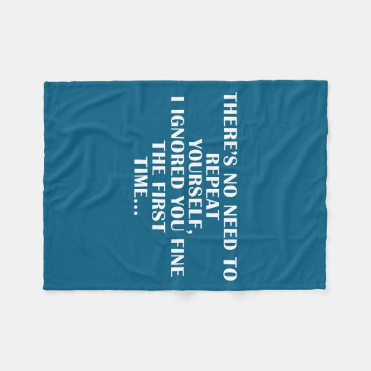No Need Repeat Yourself I Ignored You Funny Saying Fleece Deken (Voorkant (Horizontaal))