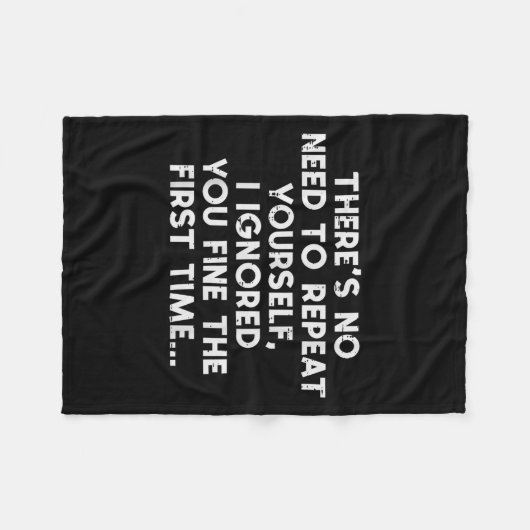 No Need Repeat Yourself I Ignored You Funny Saying Fleece Deken (Voorkant (Horizontaal))