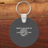 No Need Repeat Yourself I Ignored You Funny Saying Sleutelhanger (Voorkant)