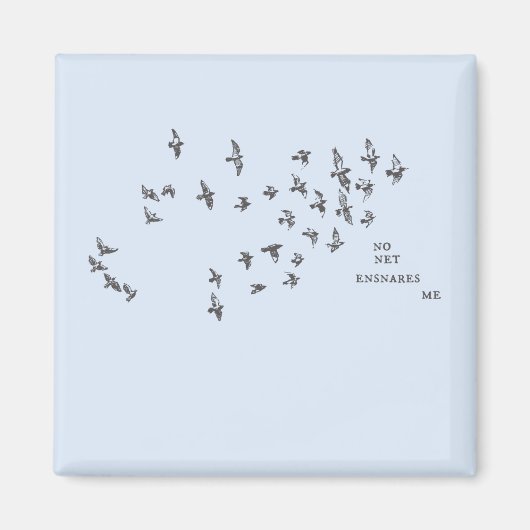 "No net ensnares me" + vogeltjes (zwart op bord bl Magneet (Voorkant)
