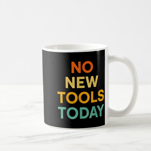 No New Tools Today Funny Diy Life For Tradespeople Koffiemok (Rechts)