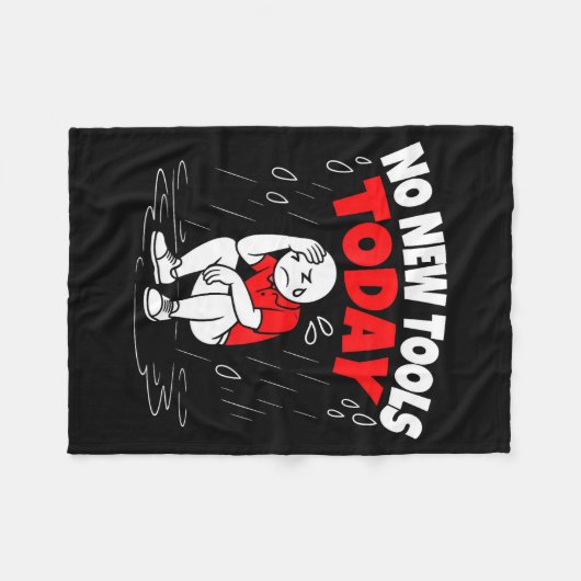 No New Tools Today Funny Fleece Deken (Voorkant (Horizontaal))