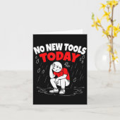 No New Tools Today Funny  Kaart (Gele Bloem)