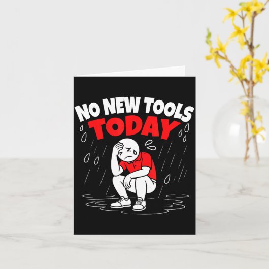 No New Tools Today Funny Kaart (Gele Bloem)