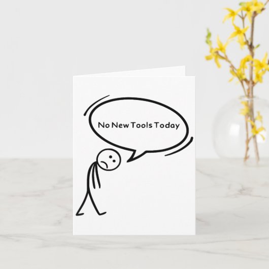 No New Tools Today Funny  Kaart (Gele Bloem)