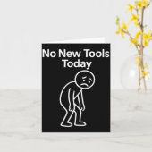 No New Tools Today Funny  Kaart (Gele Bloem)